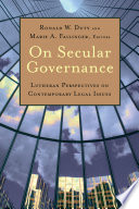 On secular governance : Lutheran perspectives on contemporary legal issues /