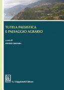 Tutela paesistica e paesaggio agrario : Atti del Convegno : Portovenere, 3-4 giugno 2016 /