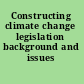 Constructing climate change legislation background and issues /