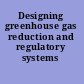 Designing greenhouse gas reduction and regulatory systems