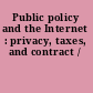 Public policy and the Internet : privacy, taxes, and contract /