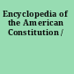 Encyclopedia of the American Constitution /