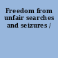 Freedom from unfair searches and seizures /