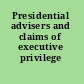Presidential advisers and claims of executive privilege