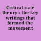 Critical race theory : the key writings that formed the movement /