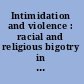 Intimidation and violence : racial and religious bigotry in America /