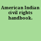 American Indian civil rights handbook.