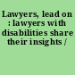 Lawyers, lead on : lawyers with disabilities share their insights /