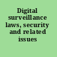 Digital surveillance laws, security and related issues /