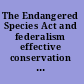 The Endangered Species Act and federalism effective conservation through greater state commitment /