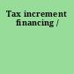 Tax increment financing /