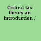 Critical tax theory an introduction /