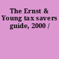 The Ernst & Young tax savers guide, 2000 /