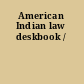 American Indian law deskbook /