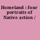 Homeland : four portraits of Native action /