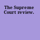 The Supreme Court review.