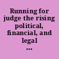 Running for judge the rising political, financial, and legal stakes of judicial elections /