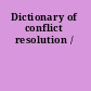 Dictionary of conflict resolution /