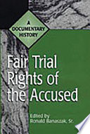 Fair trial rights of the accused a documentary history /