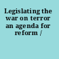 Legislating the war on terror an agenda for reform /