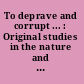 To deprave and corrupt ... : Original studies in the nature and definition of obscenity /
