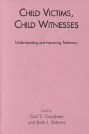 Child victims, child witnesses : understanding and improving testimony /