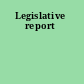 Legislative report