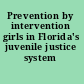 Prevention by intervention girls in Florida's juvenile justice system /