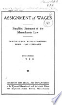 Assignment of wages : simplified statement of the Massachusetts law, Boston police rules governing small loan companies /