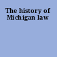 The history of Michigan law