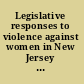 Legislative responses to violence against women in New Jersey a report of the Commission to Study [i.e. Commission on] Sex Discrimination in the Statutes.