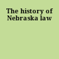 The history of Nebraska law