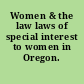 Women & the law laws of special interest to women in Oregon.