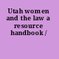 Utah women and the law a resource handbook /