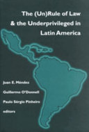 The (un)rule of law and the underprivileged in Latin America /