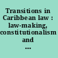 Transitions in Caribbean law : law-making, constitutionalism and the convergence of national and international law /