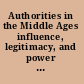 Authorities in the Middle Ages influence, legitimacy, and power in medieval society /