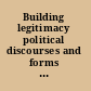 Building legitimacy political discourses and forms of legitimacy in medieval societies /