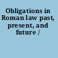 Obligations in Roman law past, present, and future /