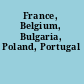 France, Belgium, Bulgaria, Poland, Portugal