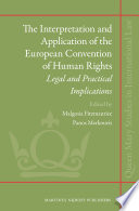 The interpretation and application of the European Convention of Human Rights legal and practical implications /