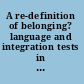 A re-definition of belonging? language and integration tests in Europe /