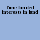 Time limited interests in land