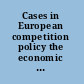 Cases in European competition policy the economic analysis /