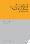 The interaction of contract law and tort and property law in Europe : a comparative study /