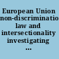 European Union non-discrimination law and intersectionality investigating the triangle of racial, gender and disability discrimination /