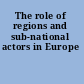 The role of regions and sub-national actors in Europe