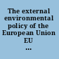 The external environmental policy of the European Union EU and international law perspectives /