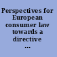 Perspectives for European consumer law towards a directive on consumer rights and beyond /
