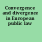 Convergence and divergence in European public law